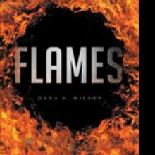 Dana S. Milson Releases FLAMES