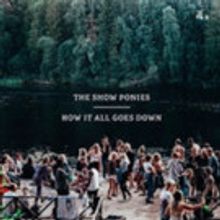 The Show Ponies Release New Studio Album 'How It All Goes Down'