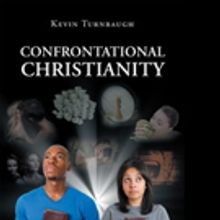 Kevin Turnbaugh Pens CONFRONTATIONAL CHRISTIANITY
