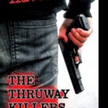 Buckle Up For The Thruway Killers: A Rollicking Commentary On Greed, Murder And Mayhe