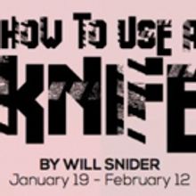 NNPN Rolling World Premiere of HOW TO USE A KNIFE to Play Phoenix Theatre
