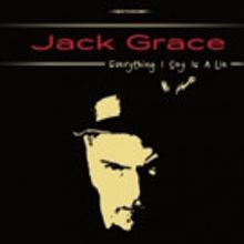 Jack Grace Releases 'Everything I Say Is A Lie,' 4/28