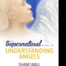 Shane Wall Launches THE SUPERNATURAL GUIDE TO UNDERSTANDING ANGELS