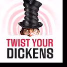Due to Popular Demand TWIST YOUR DICKENS Adds Four Performances