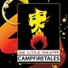 The Little Theatre Celebrates 25 Years and Presents CAMPFIRE TALES 9/2