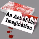 Oyster Mill Playhouse Presents Mystery Thriller AN ACT OF THE IMAGINATION
