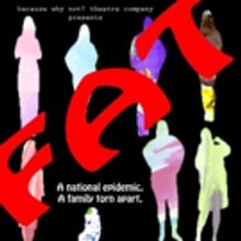 Because Why Not? Theatre Company Presents FAT