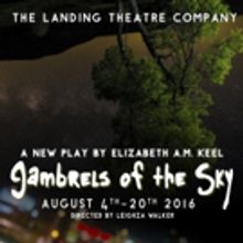 The Landing Theatre Company to Present New Play GAMBRELS OF THE SKY
