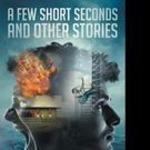 Amanda Mooney Shares A FEW SHORT SECONDS AND OTHER STORIES
