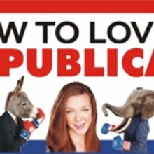 The World Premiere of Jerry Mayer's HOW TO LOVE A REPUBLICAN - a Political Romantic C
