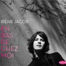 Irene Jacob On Tour In Support of New CD 'En bas De Chez Moi'