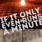 IF IT ONLY EVEN RUNS A MINUTE Will Return to Feinstein's/54 Below for 17th Edition