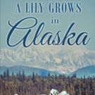 Christine M. Mills Releases 'A Lily Grows in Alaska'