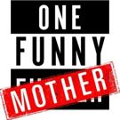 ONE FUNNY MOTHER Extends Laughs Through the End of the Year Off-Broadway
