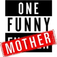 ONE FUNNY MOTHER Extends Laughs Through the End of the Year Off-Broadway
