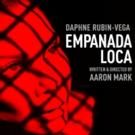 World Premiere of EMPANADA LOCA with Daphne Rubin-Vega & THE WAY WEST Set for…