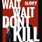The PIT Presents Staged Reading of WAIT WAIT DON'T KILL ME This Weekend