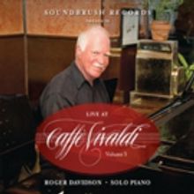 Soundbrush Records Releases Roger Davidson's New CD 'Live at Caffè Vivaldi, Vol. 3'