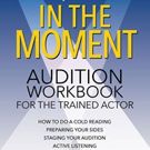 'In the Moment: Audition Workbook for the Trained Actor' is Released