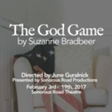 Timely Political Play THE GOD GAME to Launch 2017 at Sonorous Road Productions