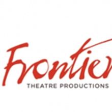 Frontier Theatre Productions Announces First Show