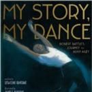 MY STORY, MY DANCE: ROBERT BATTLE'S JOURNEY TO ALVIN AILEY Released Today