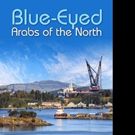 BLUE-EYED ARABS OF THE NORTH is Now Available in Digital Editions