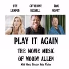 PLAY IT AGAIN: THE MOVIE MUSIC OF WOODY ALLEN to Feature Ute Lemper & More