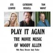 PLAY IT AGAIN: THE MOVIE MUSIC OF WOODY ALLEN to Feature Ute Lemper & More