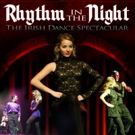 RHYTHM IN THE NIGHT Irish Dance Spectacular to Play State Theatre, 3/24