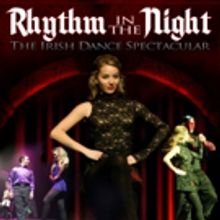 RHYTHM IN THE NIGHT Irish Dance Spectacular to Play State Theatre, 3/24
