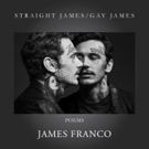 Actor James Franco Releases New Poetry Book STRAIGHT JAMES/GAY JAMES