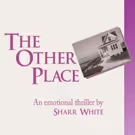 SPTC Presents Emotinal Thriller THE OTHER PLACE by Sharr White