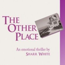 SPTC Presents Emotinal Thriller THE OTHER PLACE by Sharr White