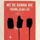 TCG Publishes Young Jean Lee's WE'RE GONNA DIE