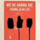 TCG Publishes Young Jean Lee's WE'RE GONNA DIE
