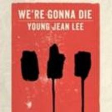 TCG Publishes Young Jean Lee's WE'RE GONNA DIE
