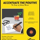 ACCENTUATE THE POSITIVE...THE SONGS OF JOHNNY MERCER Begins Tonight at Theatre Row