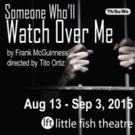 Little Fish Theatre's SOMEONE WHO'LL WATCH OVER ME Opens Tonight