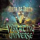 Vibrating Universe Release Debut Album 'Birth of Truth'