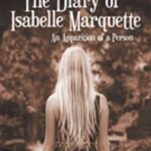 'The Diary of Isabelle Marquette – An Apparition of a Person' is Released