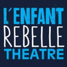 L'Enfant Rebelle Theatre Sets Season One Lineup
