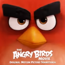 THE ANGRY BIRDS MOVIE Original Motion Picture Soundtrack Out 5/6