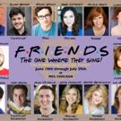FRIENDS: THE ONE WHERE THEY SING! (AN UNAUTHORIZED MUSICAL PARODY) Begins at MCL…
