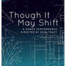 UC San Diego Department of Theatre and Dance to Present THOUGH IT MAY SHIFT