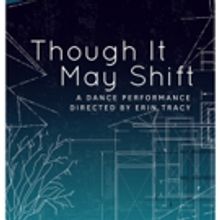 UC San Diego Department of Theatre and Dance to Present THOUGH IT MAY SHIFT