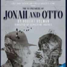 JONAH AND OTTO Takes Final Bow Off-Broadway Tonight
