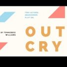 Always Love Lucy Theatre Presents Tennessee Williams' OUT CRY Featuring All-South…