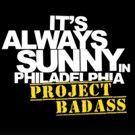 IT'S ALWAYS SUNNY IN PHILADELPHIA to Offer VR Experience with 'Project Badass'…