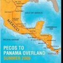 'Pecos to Panama Overland Summer 2009' is Announced
